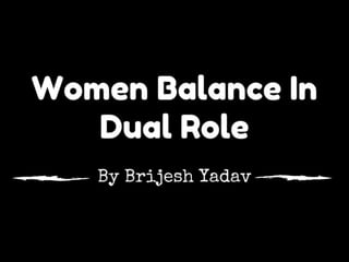 Women balance in dual role | PPTX