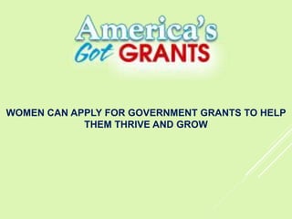 Women Can Apply for Government Grants to Help Them Thrive and Grow 