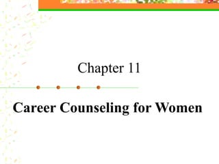 Chapter 11
Career Counseling for Women
 