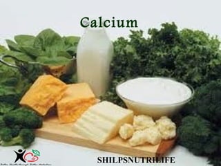 Calcium

SHILPSNUTRILIFE

 
