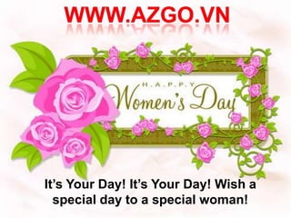 It’s Your Day! It’s Your Day! Wish a
  special day to a special woman!
 
