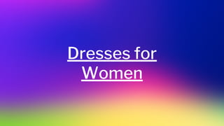 Dresses for
Women
 