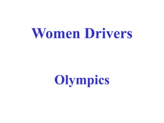 Women Drivers


  Olympics
 