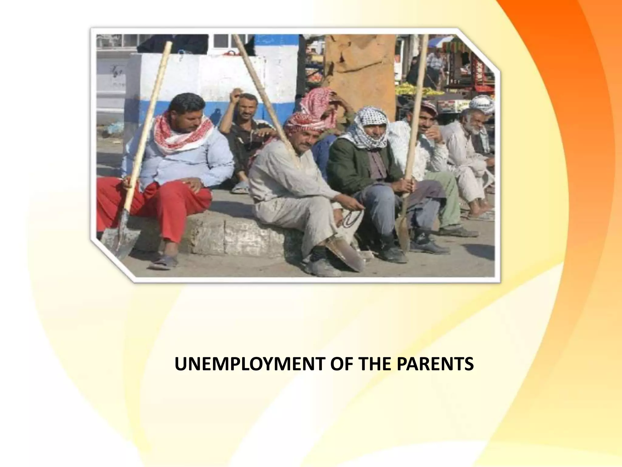 UNEMPLOYMENT OF THE PARENTS