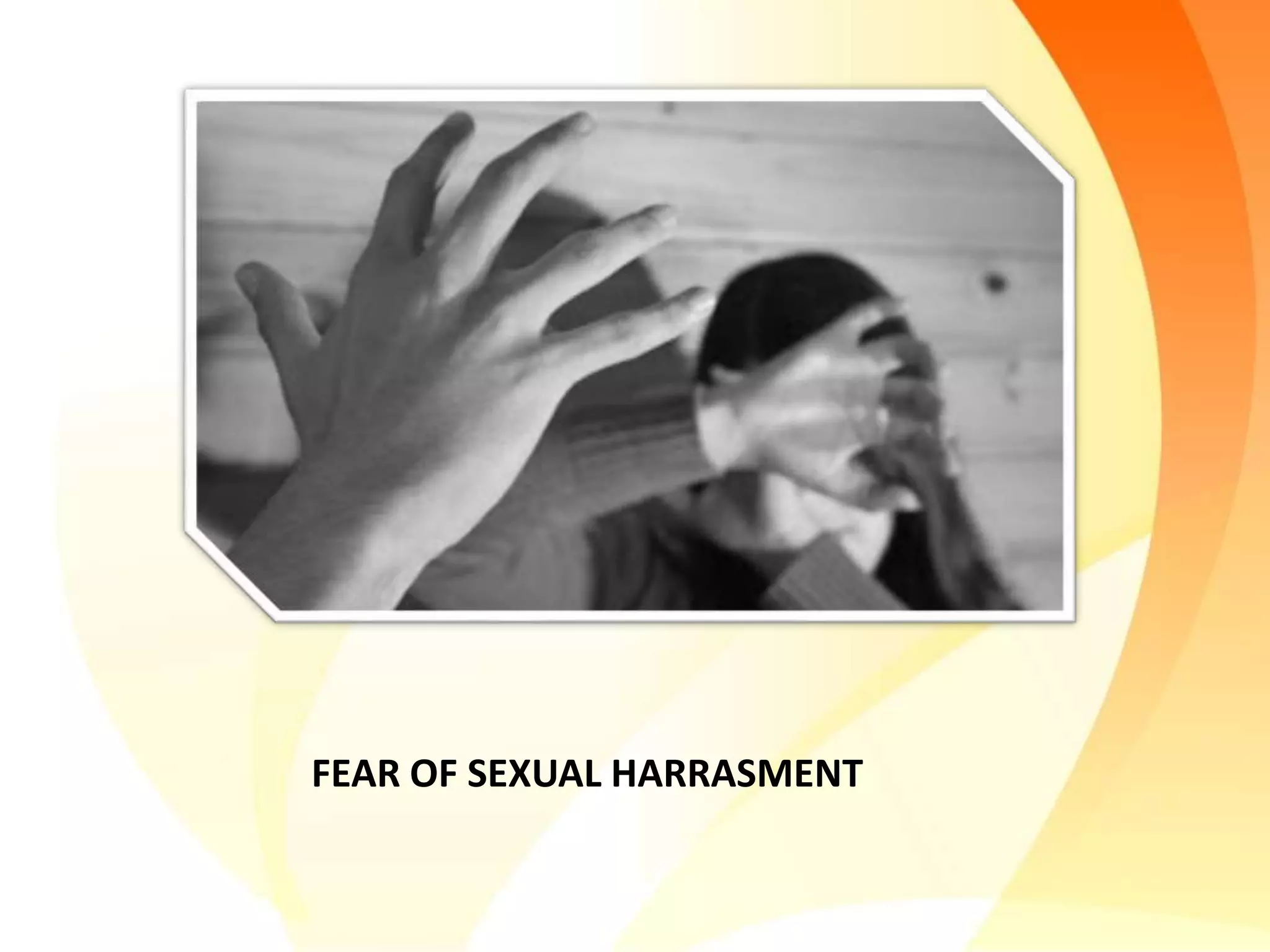 FEAR OF SEXUAL HARRASMENT