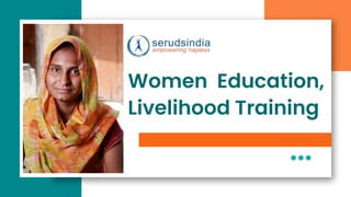 Women Education,
Livelihood Training
 