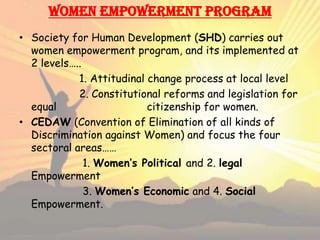 Women Empowerment Program <br />Society for Human Development (SHD) carries out women empowerment program, and its impleme...