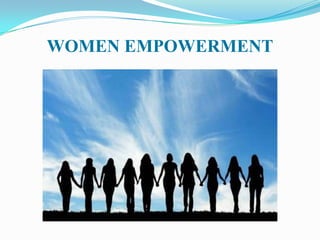 WOMEN EMPOWERMENT
 