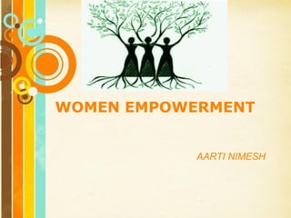 Free Powerpoint Templates
Page 1
Free Powerpoint Templates
WOMEN EMPOWERMENT
AARTI NIMESH
 