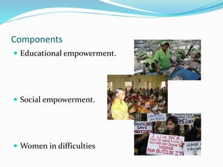  Rajiv Gandhi Scheme for Empowerment of
Adolescent Girls (RGSEAG) – ‘Sabla’
 Central Social Welfare Board (CSWB)
 The N...