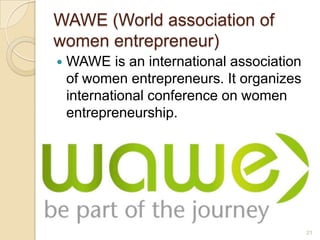 WAWE (World association of
women entrepreneur)


WAWE is an international association
of women entrepreneurs. It organize...