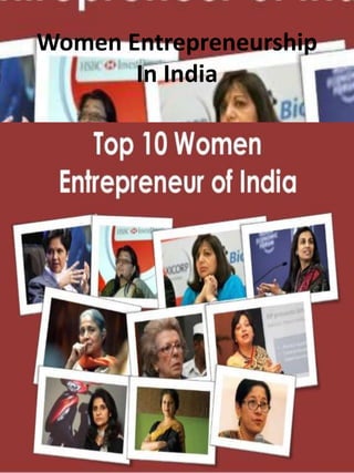 Women Entrepreneurship
In India
 