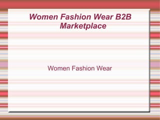 Women Fashion Wear B2B Marketplace Women Fashion Wear 