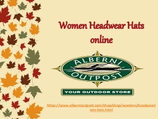 https://www.albernioutpost.com/shop/shop/womens/headwear/
rain-hats.html
 