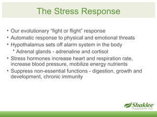 The Stress Response 
• Our evolutionary “fight or flight” response 
• Automatic response to physical and emotional threats...