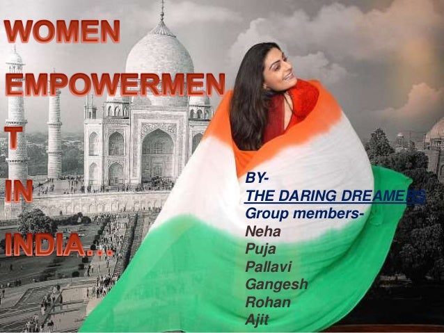 women impowerment in india Women in india are playing a seminal role in development projects, both as participants and as beneficiaries working together with committed groups, there is a determination to effect fundamental and far-reaching changes at the grassroots level where all development begins. women impowerment in india Women in india are playing a seminal role in development projects, both as participants and as beneficiaries working together with committed groups, there is a determination to effect fundamental and far-reaching changes at the grassroots level where all development begins.