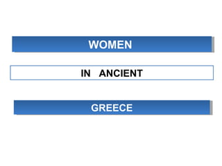 WOMEN  IN  ANCIENT GREECE 