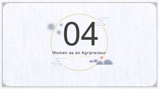 04
Women as an Agripreneur
 