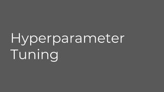 Hyperparameter
Tuning
 