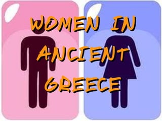 WOMEN IN ANCIENT GREECE 