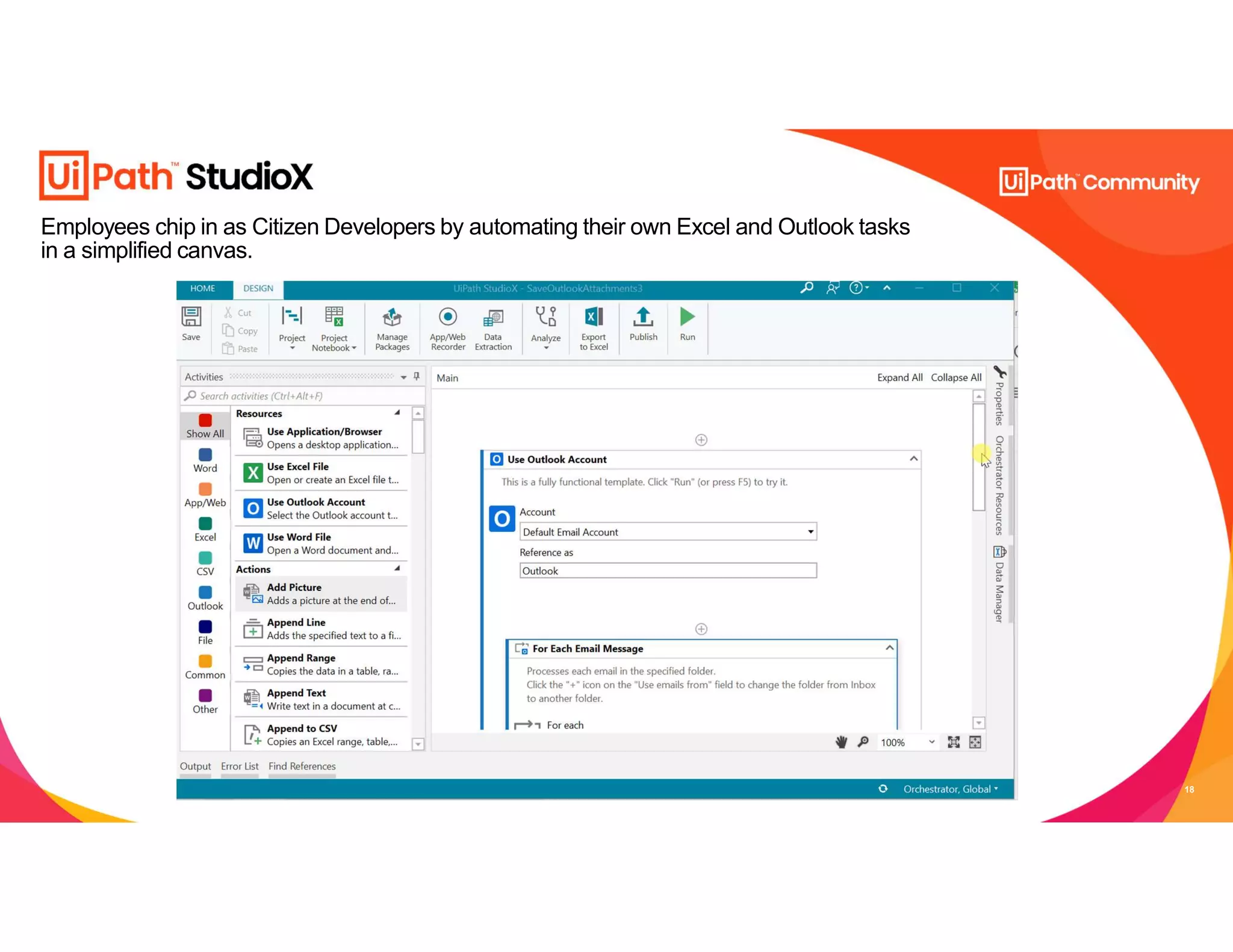 18
Employees chip in as Citizen Developers by automating their own Excel and Outlook tasks
in a simplified canvas.
 