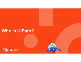 Who is UiPath?
 