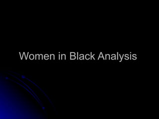 Women in Black Analysis  