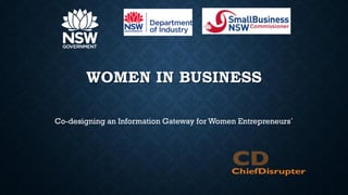 WOMEN IN BUSINESS
Co-designing an Information Gateway for Women Entrepreneurs`
 