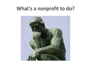 What’s a nonprofit to do?
 
