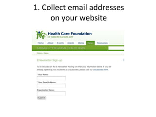 1. Collect email addresses
     on your website
 