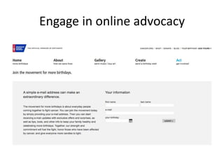 Engage in online advocacy
 