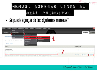 Menus: Agregar links al 
menu principal 
• Se puede agregar de las siguientes maneras” 
 