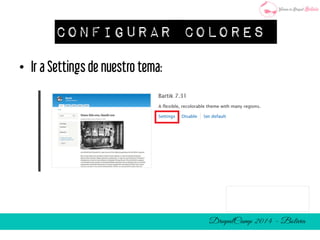 Configurar Colores 
• Ir a Settings de nuestro tema: 
 