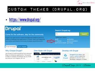 Custom themes (drupal.org) 
• https://www.drupal.org/ 
 