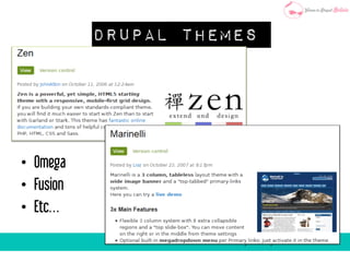 Drupal Themes 
• Omega 
• Fusion 
• Etc… 
 