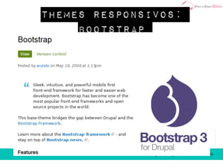 Themes responsivos: 
Bootstrap 
 