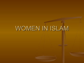 WOMEN IN ISLAM
 