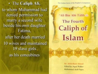 • Muhammad's grandson Hassan (of whom Muhammad
declared: he is the master of the youth of paradise) married
70 women and h...