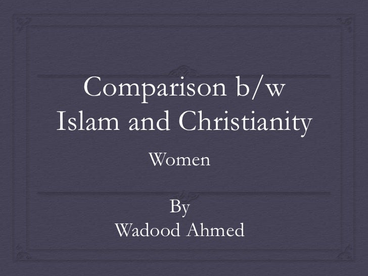 christianity and islam comparison essay christianity and islam comparison essay