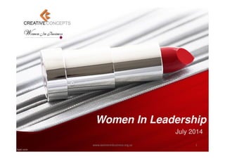 Women In Leadership
July 2014
www.womeninbusiness.org.za 1
 