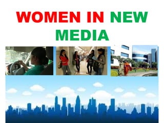 WOMEN IN NEW
   MEDIA
 