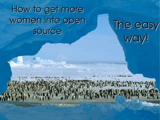 How to get more women into open source The easy way! 