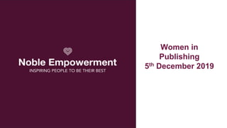Women in
Publishing
5th December 2019
 