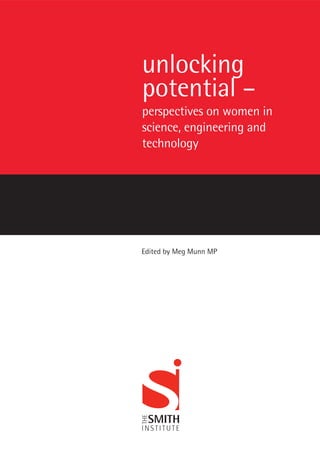 unlocking
potential –
perspectives on women in
science, engineering and
technology




Edited by Meg Munn MP
 