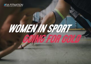 Women in sport
going for gold
 