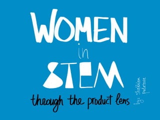 Women in STEM Through the Product Lens