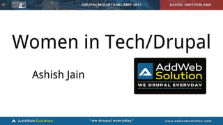 Women in Tech/Drupal
Ashish Jain
 