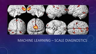 MACHINE LEARNING – SCALE DIAGNOSTICS
 