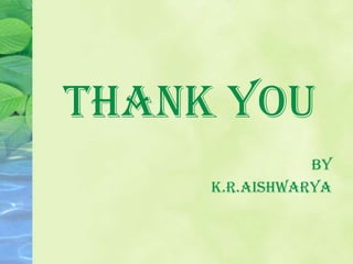 THANK YOU
                By
     K.r.aishwarya
 