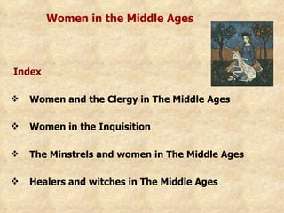 Women in the Middle Ages ,[object Object],[object Object],[object Object],[object Object],[object Object]